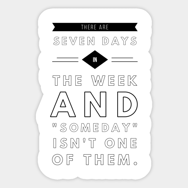 there are seven days in the week and someday isn't one of them Sticker by GMAT